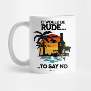 It would be rude to say no tequila 2 sided Tshirt Mug